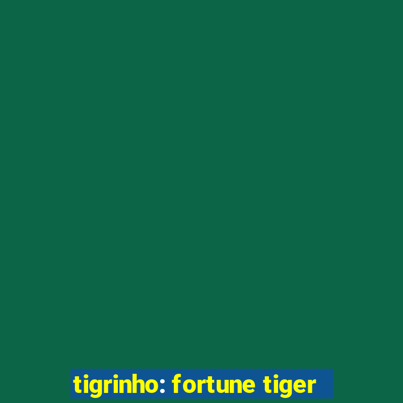 tigrinho: fortune tiger